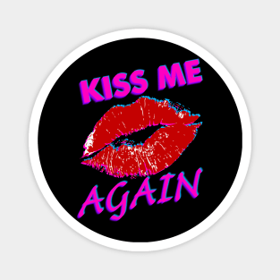 Kiss me again Magnet